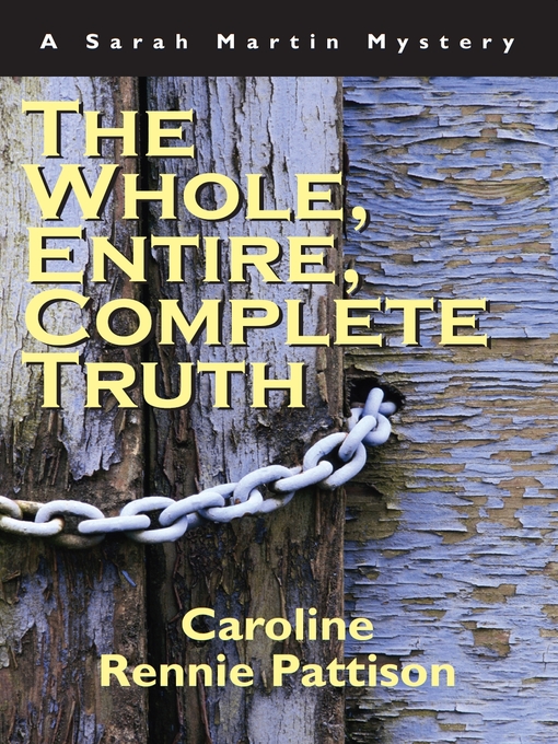Title details for The Whole, Entire, Complete Truth by Caroline Rennie-Pattison - Available